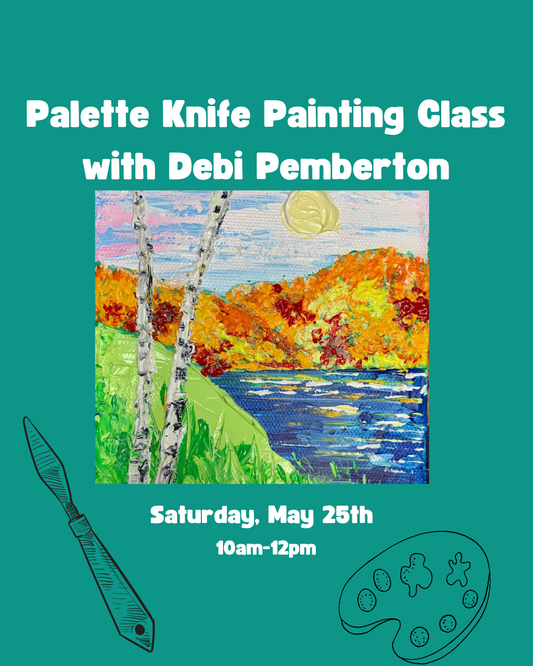 Introduction to Palette Knife Painting w/ Debi Pemberton- Saturday, May 25th 10am-12pm