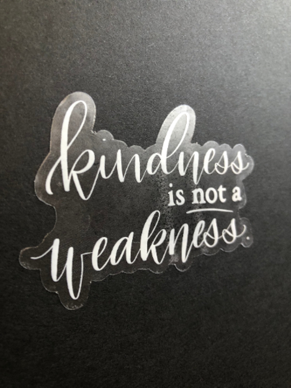 Kindness is not a Weakness Sticker, Kindness Sticker, Kindness not Weakness Sticker