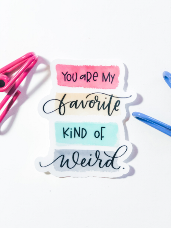 You Are My Favorite Kind of Weird Sticker