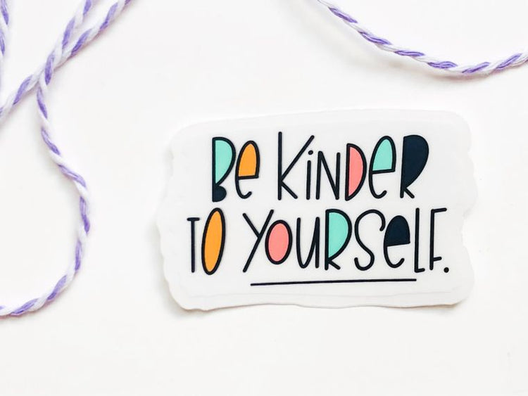 Be Kinder to Yourself Sticker