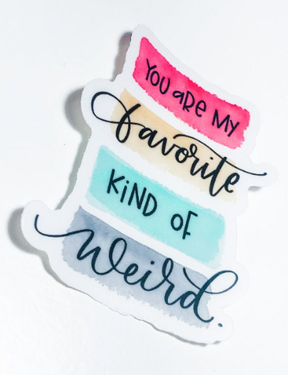You Are My Favorite Kind of Weird Sticker